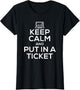 Keep Calm and Put in A Ticket Shirt for Tech Support