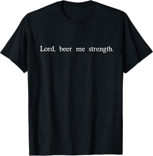 Lord Beer Me Strength