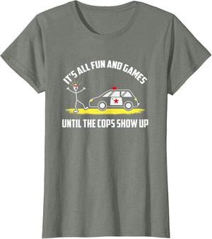 It's All Fun and Games Until The Cops Show Up Police Fun