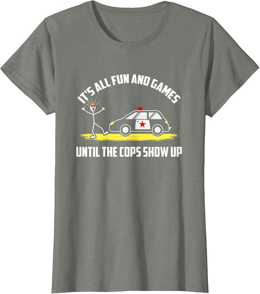 It's All Fun and Games Until The Cops Show Up Police Fun