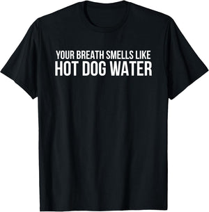 Your Breath Smells Like Hot Dog Water