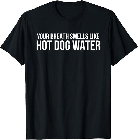 Your Breath Smells Like Hot Dog Water