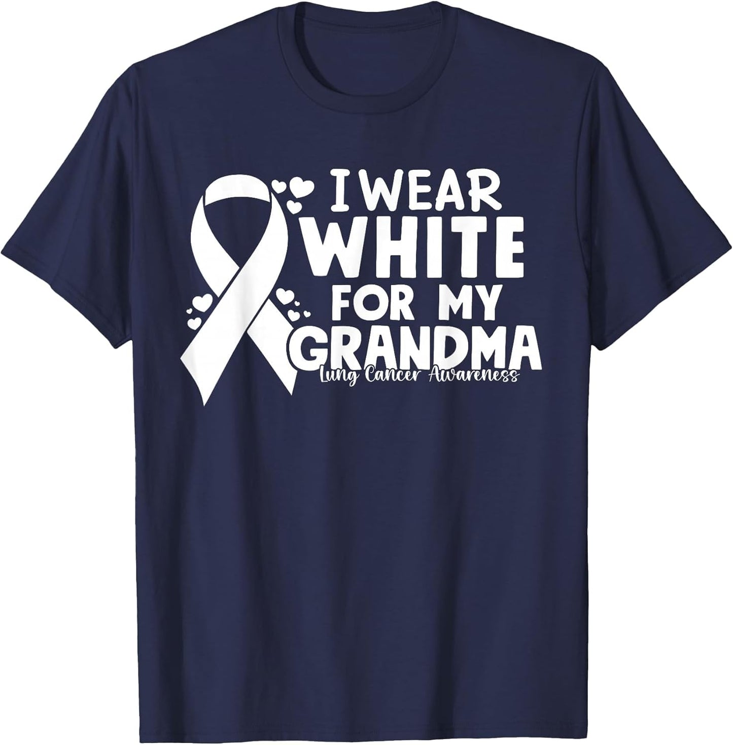 I Wear White for My Grandma Lung Cancer Awareness Warrior