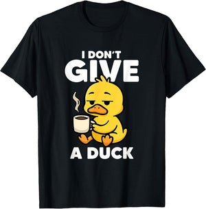 I Don't Give A Duck Lover Funny Duck Owner Rude I Love Duck