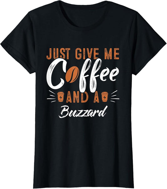 Just Give Me Coffee and a Buzzard Buzzard