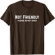 Not Friendly Please Do Not Touch Alone Time Sarcastic
