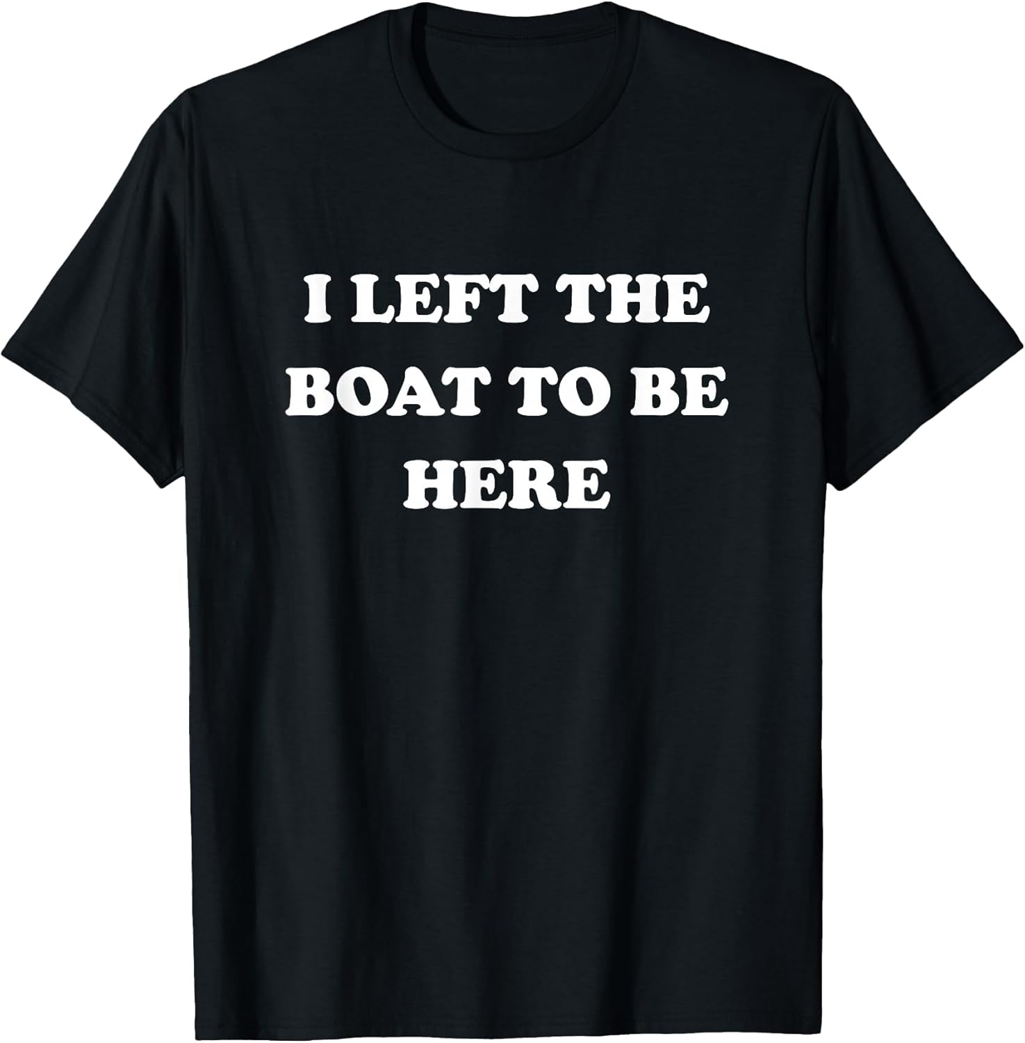 Gifts for Boaters Men Women Left My Boat to Be