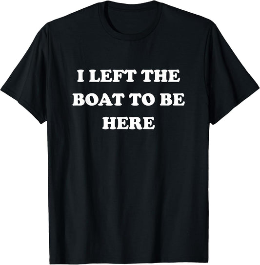 Gifts for Boaters Men Women Left My Boat to Be