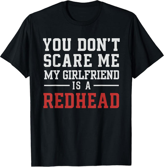 You Don't Scare Me My Girlfriend is A Redhead Valentines Day