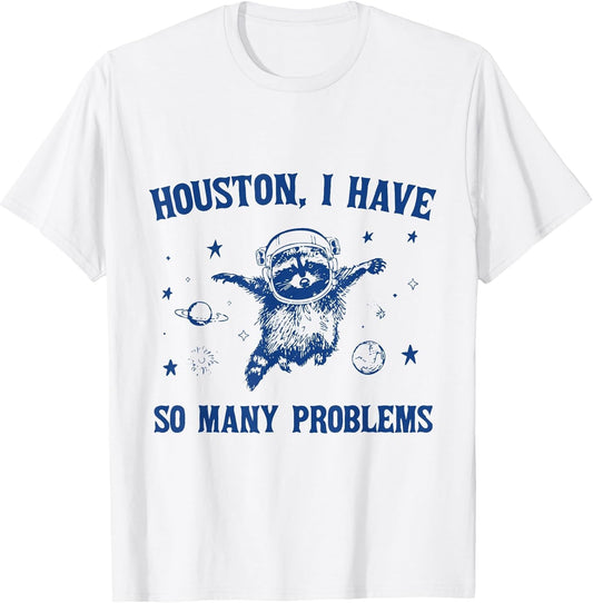 Houston, I Have So Many Problems Funny Raccoon in Space