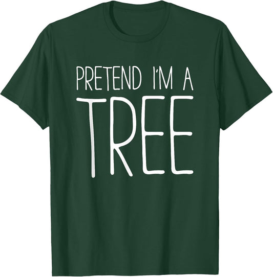 Pretend I'm A Tree Shirt Adult Kids Men Women Costume