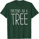 Pretend I'm A Tree Shirt Adult Kids Men Women Costume