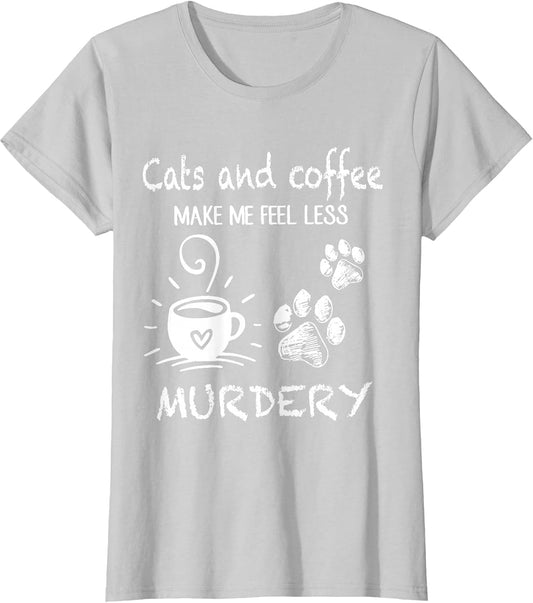 Cats and Coffee Make Me Feel Less Murdery Funny Cat Coffee