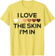 I Love The Skin I'm in T Shirt,Melanin Heart ,Melanin