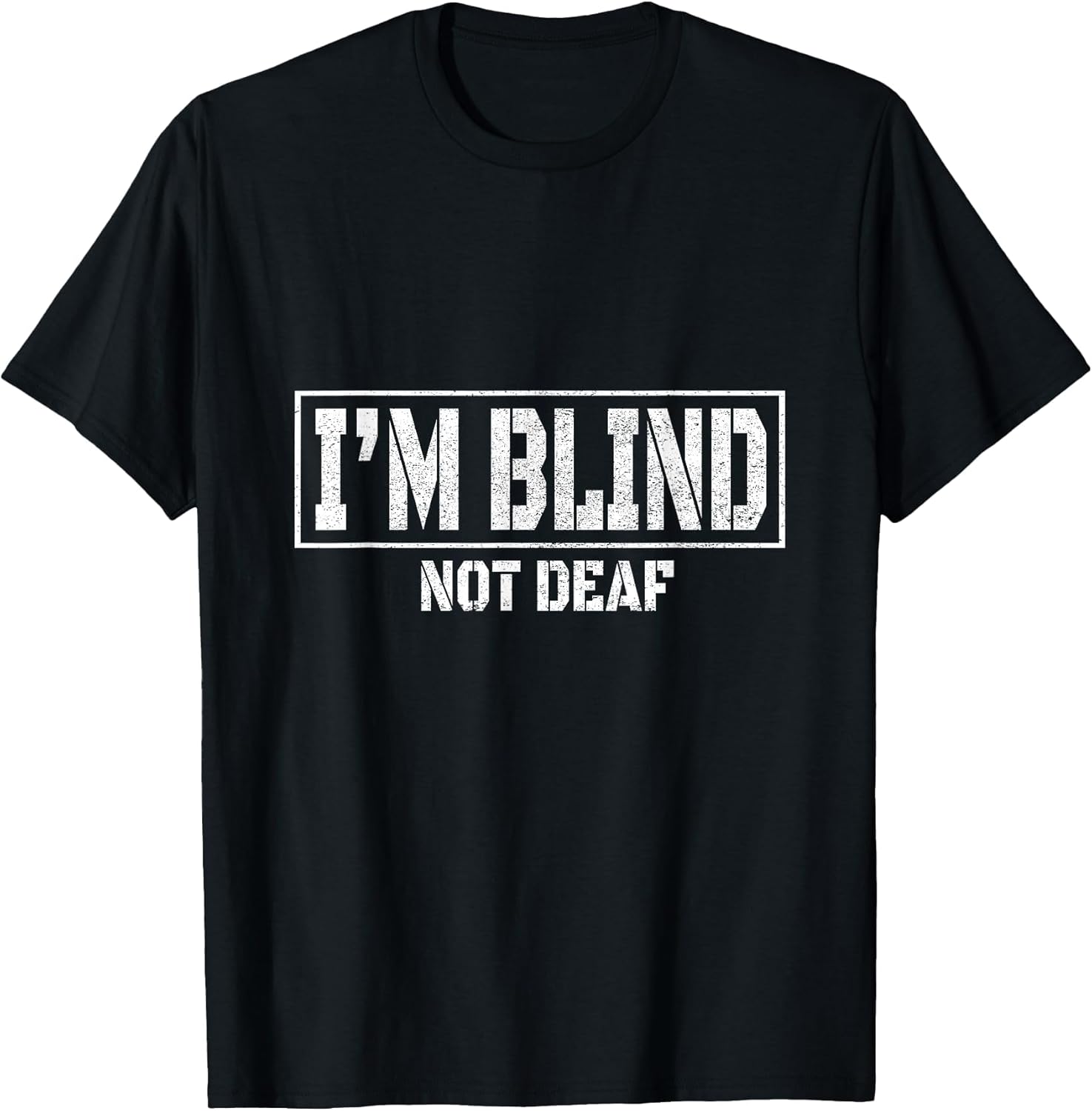 Funny I'm Blind Not Deaf - Blind Awareness