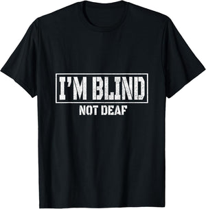 Funny I'm Blind Not Deaf - Blind Awareness