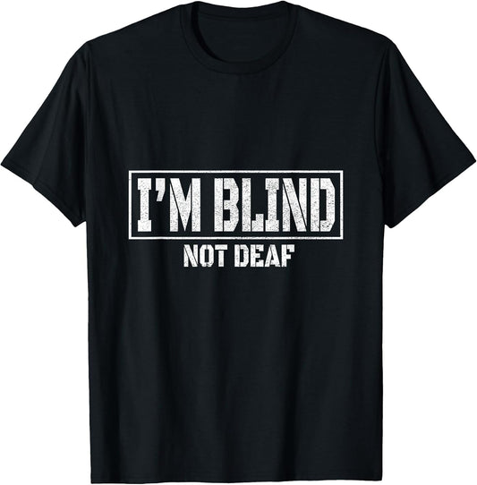 Funny I'm Blind Not Deaf - Blind Awareness