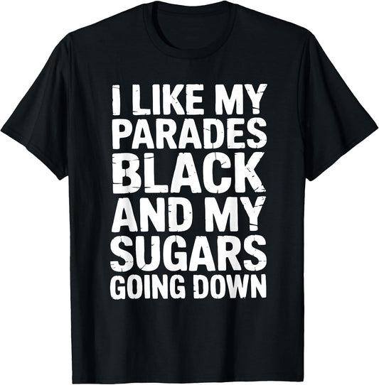 I Like My Parades Black and My Sugars Going Down Funny Emo
