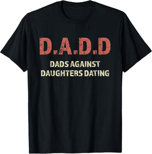 D.A.D.D - Dads Against Daughters Dating Funny Graphic