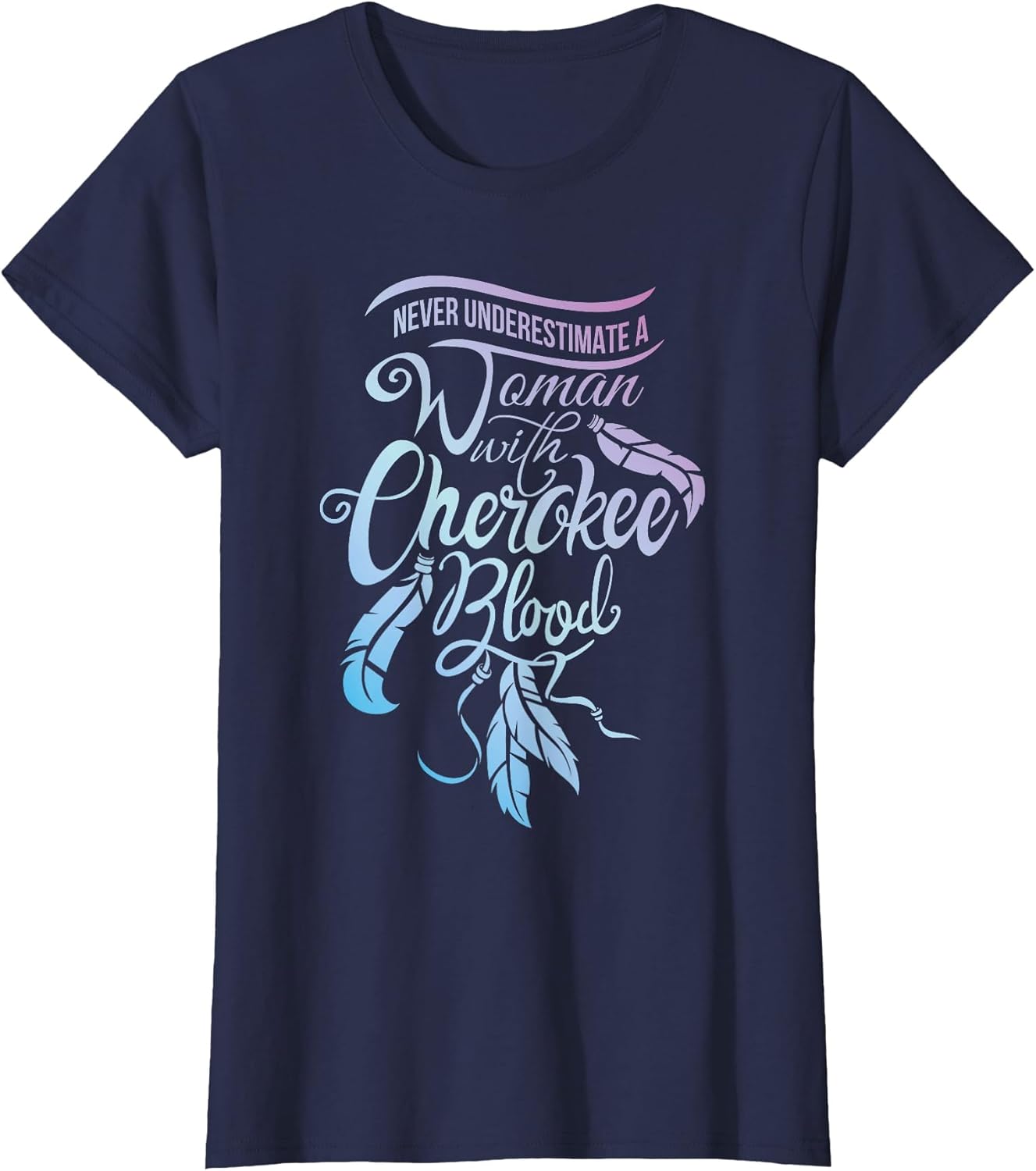 Never Underestimate A Girl with Cherokee Blood Indian