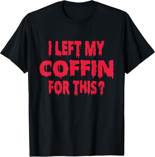 I Left My Coffin for This Funny Scary Halloween