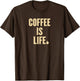 Coffee is Life Coffee Lovers Sarcastic Funny