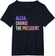 Alexa Change The President Funny