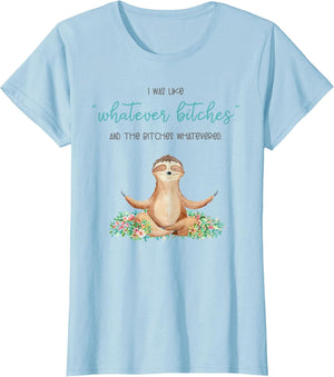 I was Like Whatever Bitches and The Bitches Funny Sloth Yoga