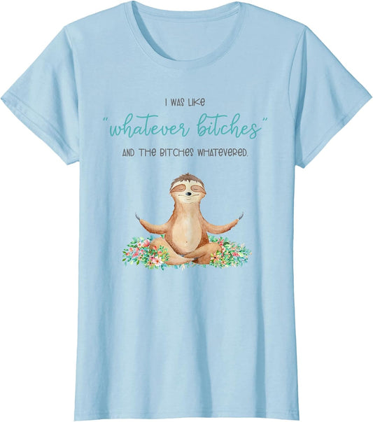 I was Like Whatever Bitches and The Bitches Funny Sloth Yoga