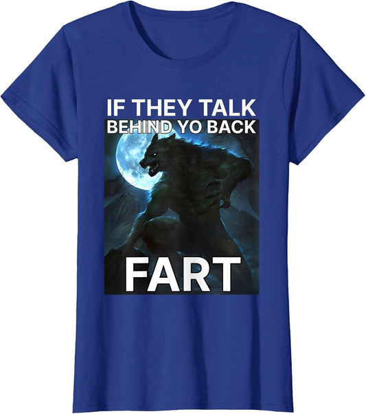 If They Talk Behind You Back Fart Funny Alpha Male Wolf