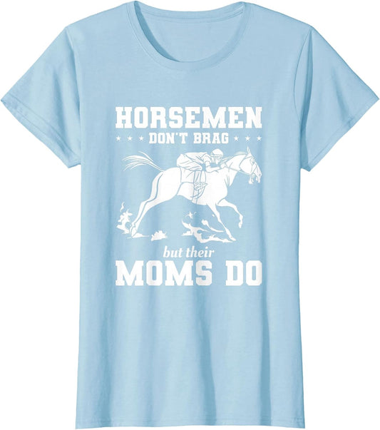 Horsemen Don't Brag But Their Moms Do Horseback Riding