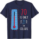 70th Birthday 70 is Only 21 in Celsius Funny Humor Joke