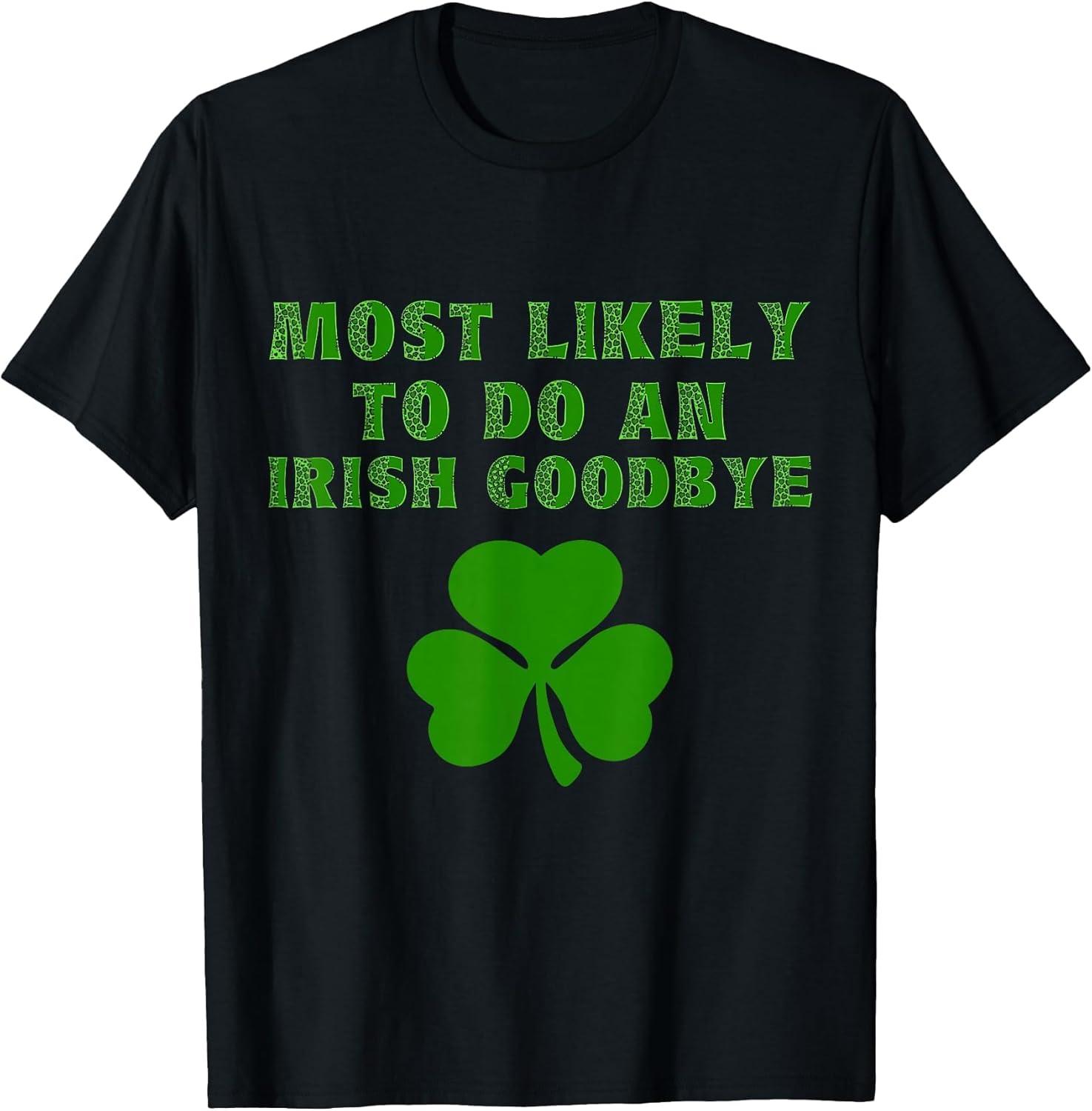 Most Likely to Do an Irish Goodbye Funny St. Patrick's Day