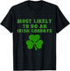 Most Likely to Do an Irish Goodbye Funny St. Patrick's Day