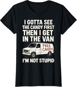 I Gotta See The Candy First Then I Get in The Van