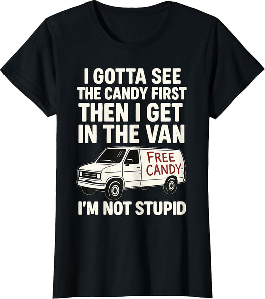 I Gotta See The Candy First Then I Get in The Van