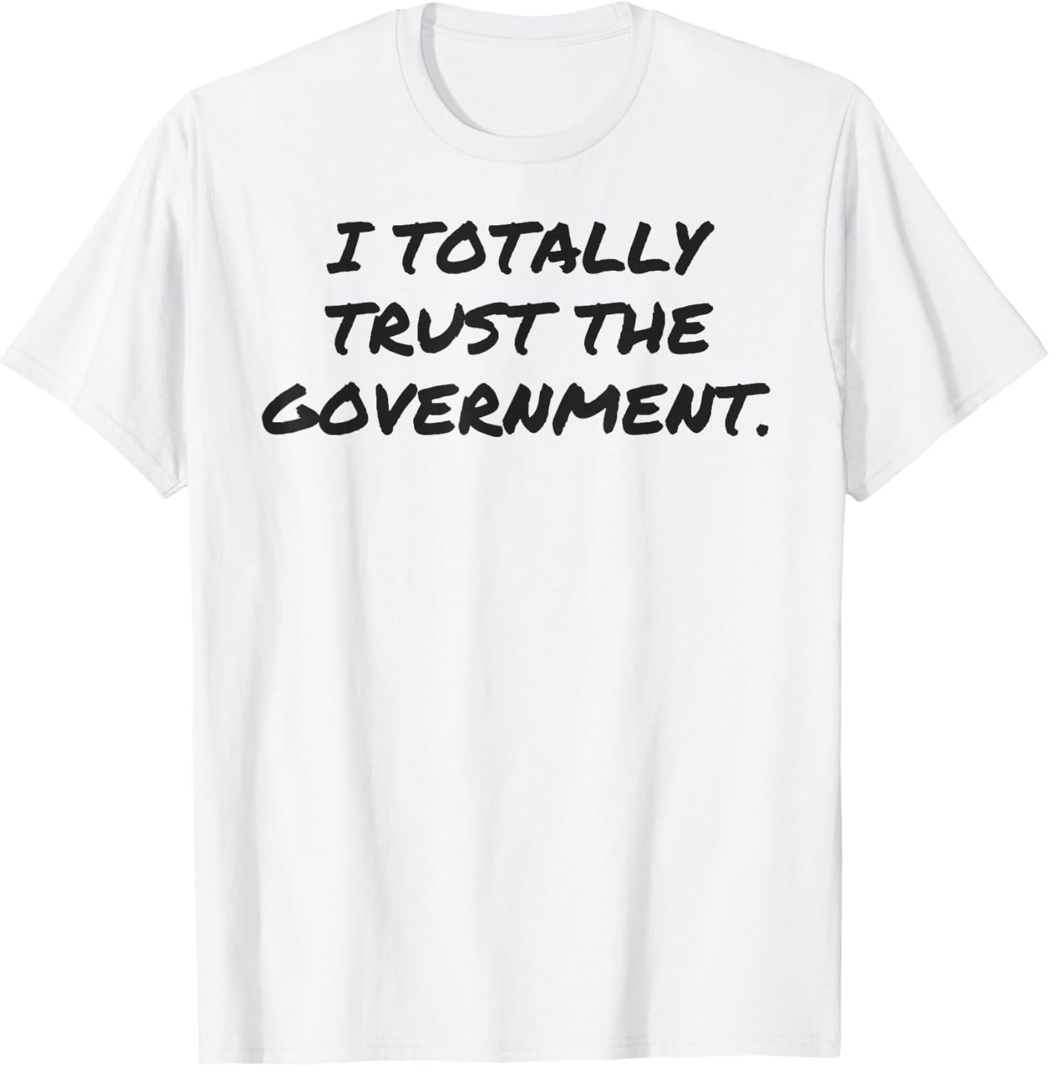 Funny I Totally Trust The Government White Lie Shirt Women a