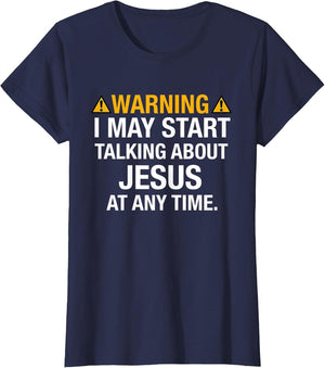 Warning I May Start Talking About Jesus Any Time Shirt Funny