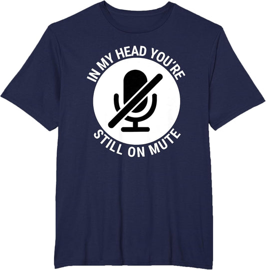 You're Still on Mute Funny Office Coworker Home Office Joke