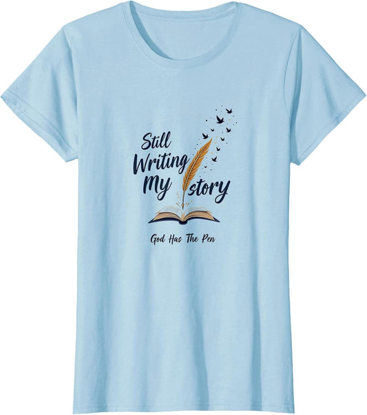 Still Writing My Story God Has The Pen Faith