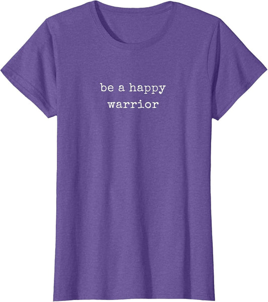 Funny Motivational Be A Happy Warrior