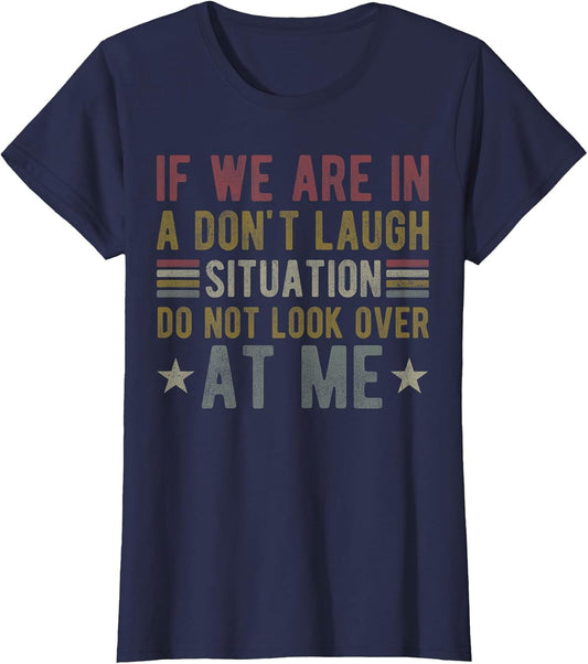 if we are in a Don't Laugh Situation do not Look Over at me