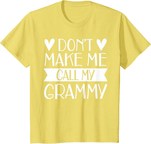 Don’t Make Me Call My Grammy Funny Mothers Day Grandkids