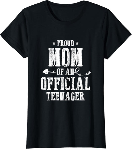 Proud mom of an Official Teenager 13th Year Old Thirteen