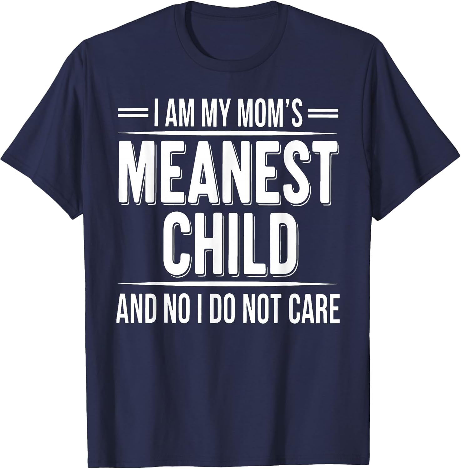 I'm My Mom's Meanest Child and No I Don't Care
