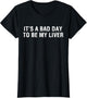 It's A Bad Day to Be My Liver Funny