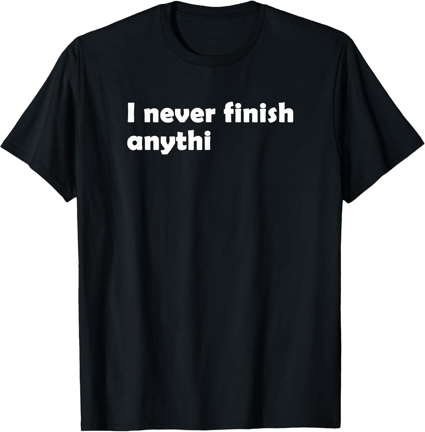 I Never Finish Anything I Sarcasm Irony Fun Humor Design