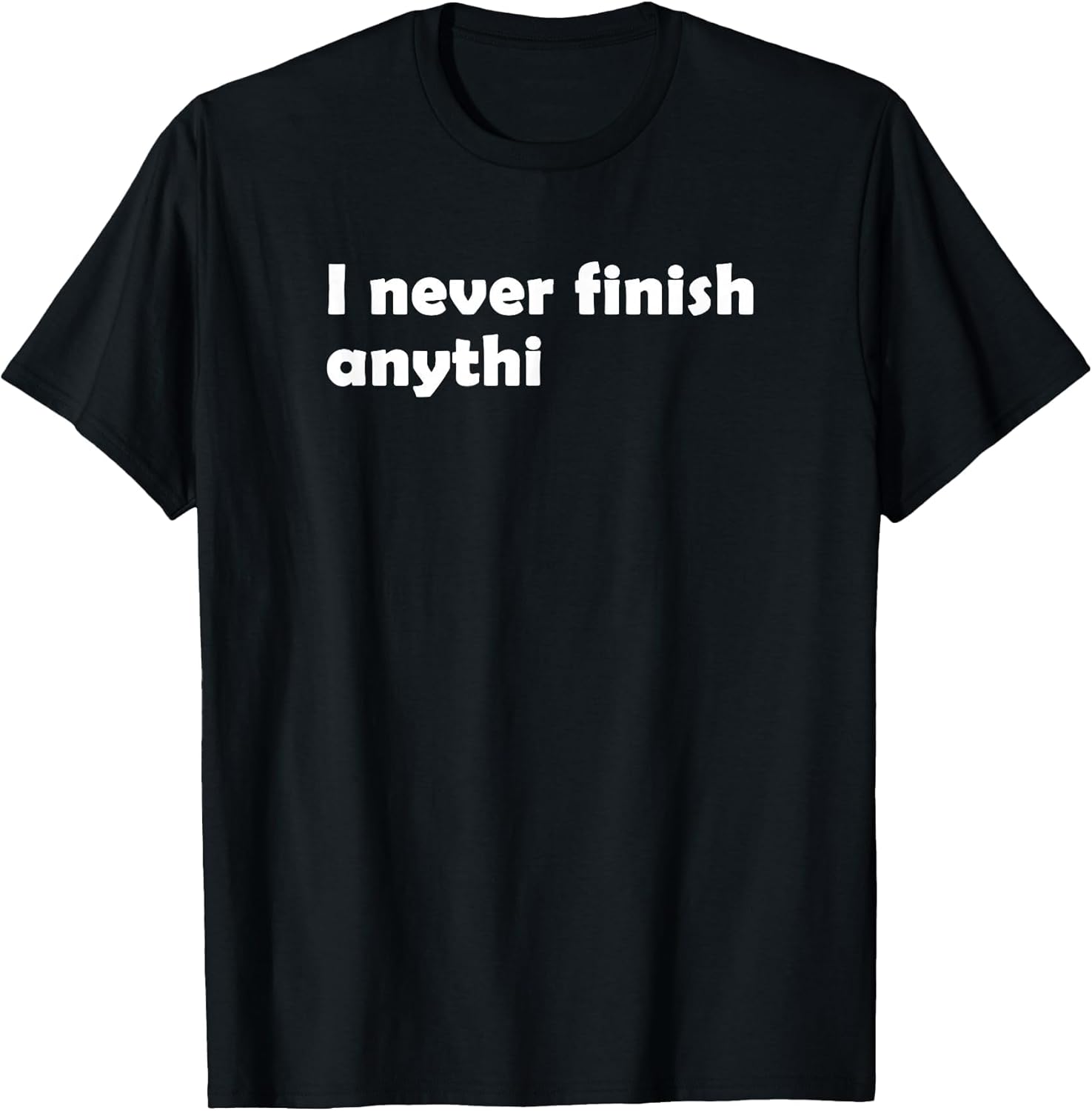 I Never Finish Anything I Sarcasm Irony Fun Humor Design