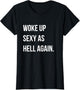 I Woke Up Sexy As Hell Again Funny Sarcastic Women Saying
