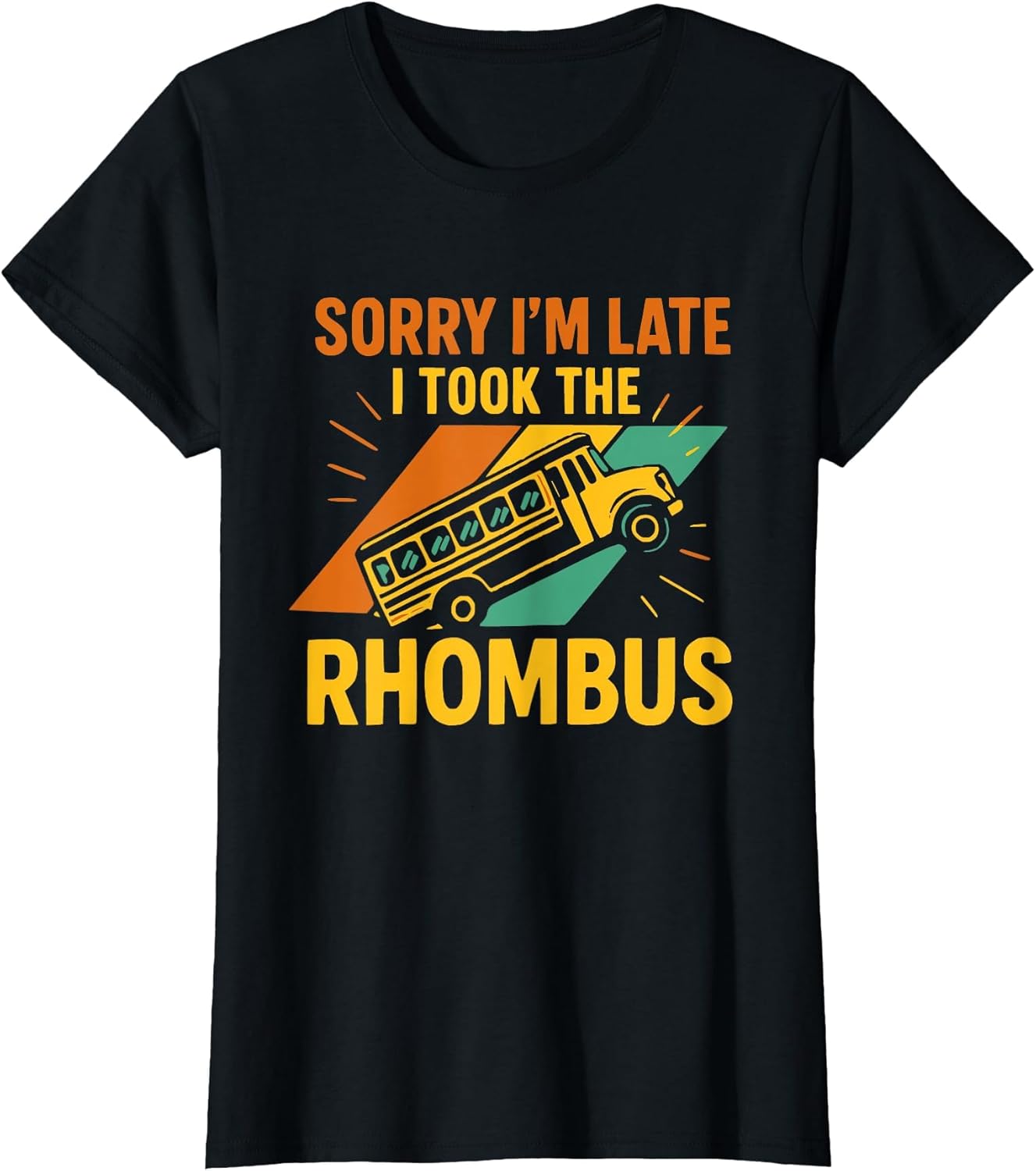 Sorry I’m Late I Took The Rhombus Funny Geometry Math Bus